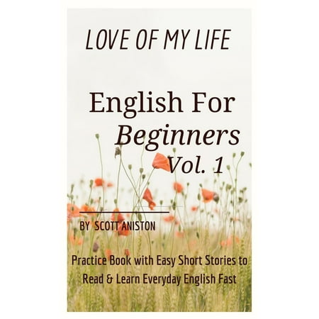 English for Beginners: Love Of My Life, Practice Book with Easy Short Stories to Read & Learn Everyday English Fast -