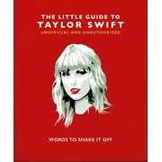 Little Books of Music: The Little Book of Taylor Swift: Words to Shake It Off, Book 7, (Hardcover)