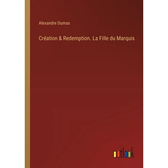 Création & Redemption. La Fille du Marquis (Paperback)