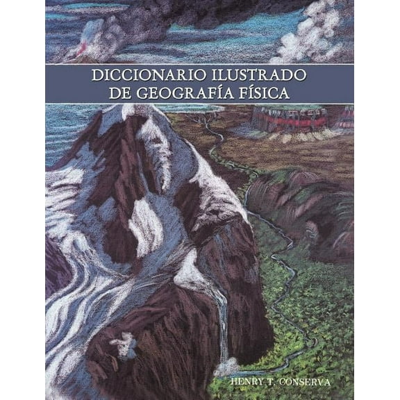 Diccionario Ilustrado de Geografía Física (Paperback) by Mr. Henry T Conserva
