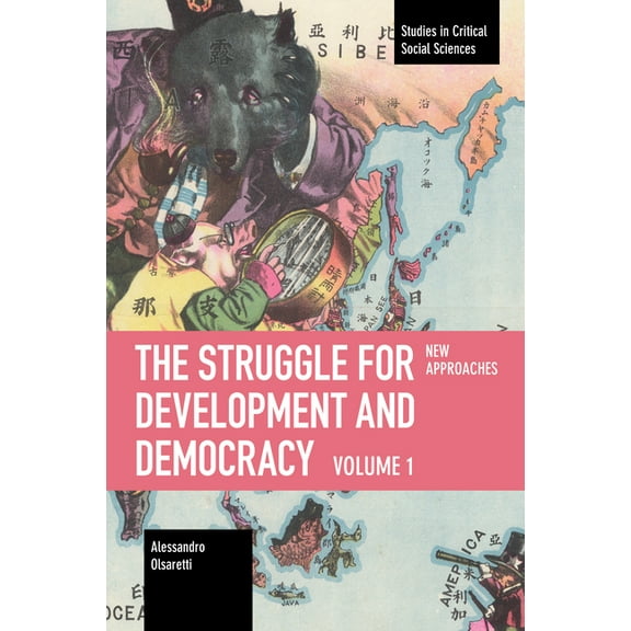 Studies in Critical Social Sciences The Struggle for Development and Democracy: Volume 1 - New Approaches, (Paperback)