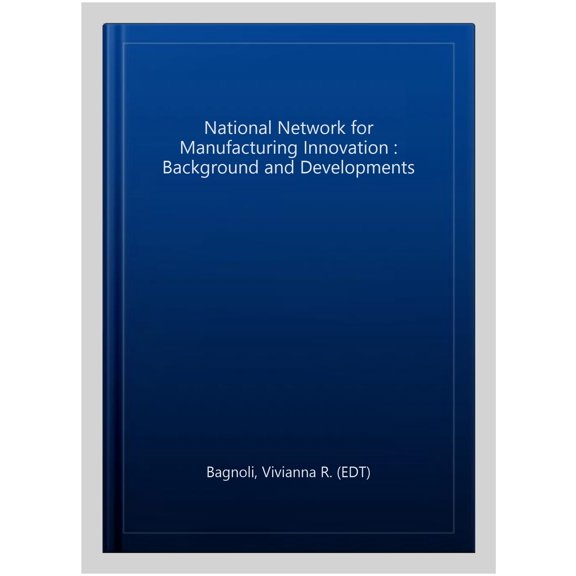 Pre-Owned National Network for Manufacturing Innovation : Background and Developments