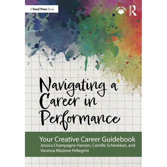 Navigating a Career in Performance: Your Creative Career Guidebook, (Paperback)