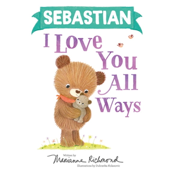 Pre-Owned Sebastian I Love You All Ways (Hardcover) by Marianne Richmond