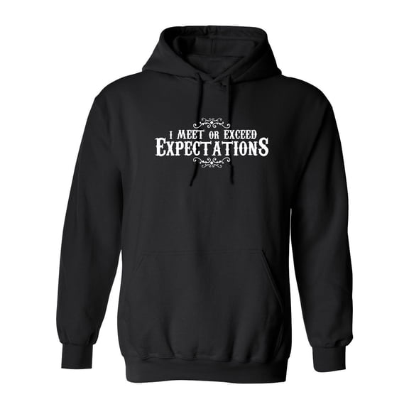 I Meet Or Exceed Expectations Sarcastic Novelty Gift Idea Adult Humor Funny Men's Hoodies