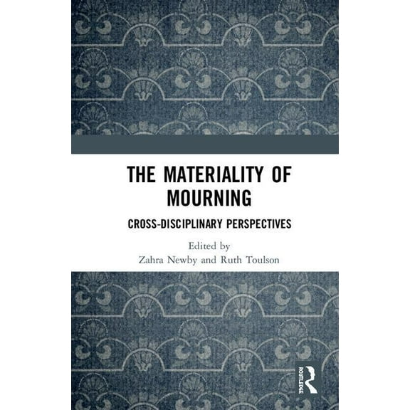 The Materiality of Mourning: Cross-disciplinary Perspectives, (Hardcover)