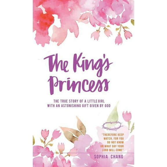 The King's Princess : The true story of a little girl with an astonishing gift given by God (Hardcover)