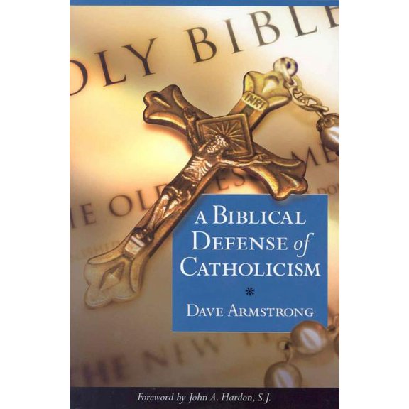 A Biblical Defense of Catholicism, (Paperback)