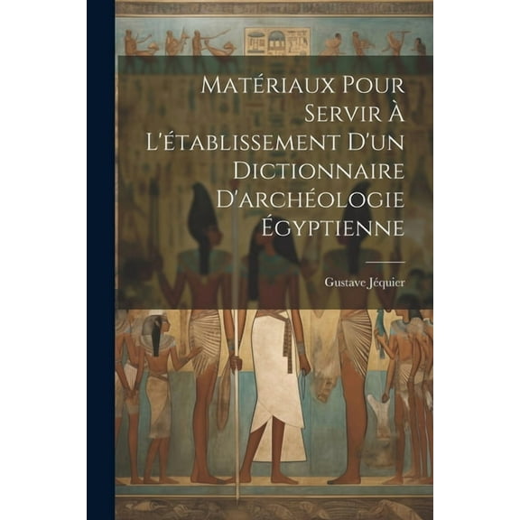 Matériaux pour servir à l'établissement d'un dictionnaire d'archéologie égyptienne (Paperback)