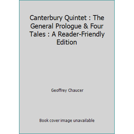 Pre-Owned Canterbury Quintet: The General Prologue and Four Tales: A Reader-Friendly Edition (Paperback) 1893385027 9781893385023