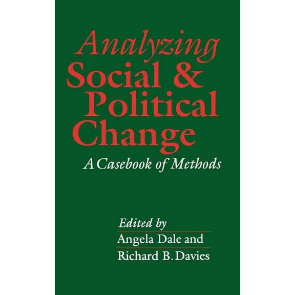 Analyzing Social and Political Change: A Casebook of Methods, (Hardcover)