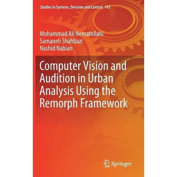 Studies in Systems, Decision and Control Computer Vision and Audition in Urban Analysis Using the Remorph Framework, Book 192, (Hardcover)