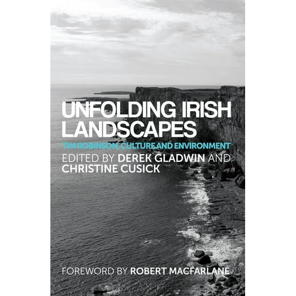 Unfolding Irish Landscapes: Tim Robinson, Culture and Environment, (Paperback)