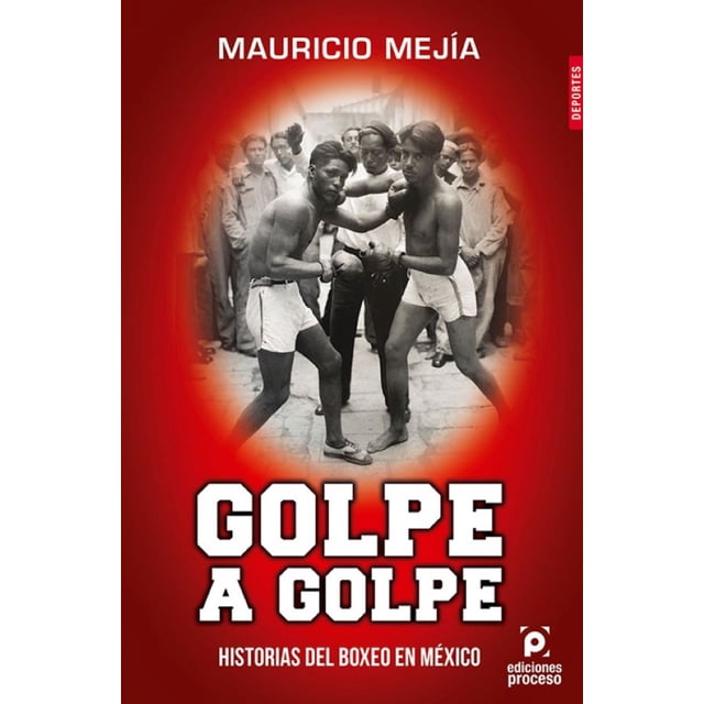 GOLPE A GOLPE EDICIONES PROCESO MAURICIO MEJIA
