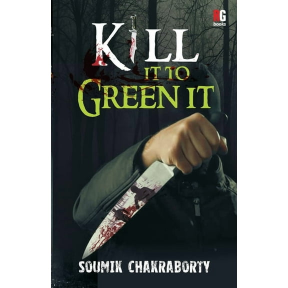 Kill it to Green it (Paperback)