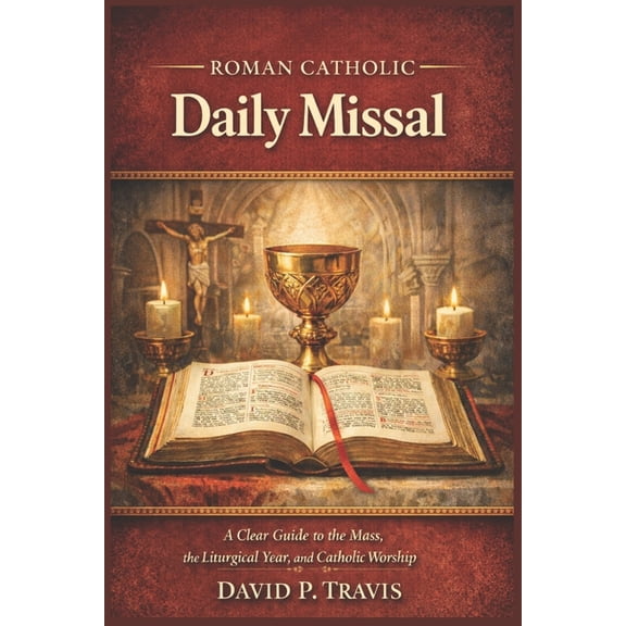 Roman Catholic Daily Missal: A Clear Guide to the Mass, the Liturgical Year, and Catholic Worship, (Paperback)