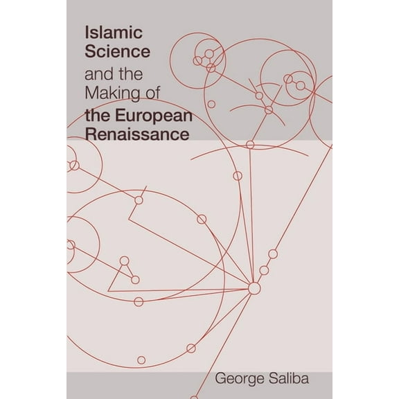 Transformations: Studies in the History  Islamic Science and the Making of the European Renaissance, (Paperback)