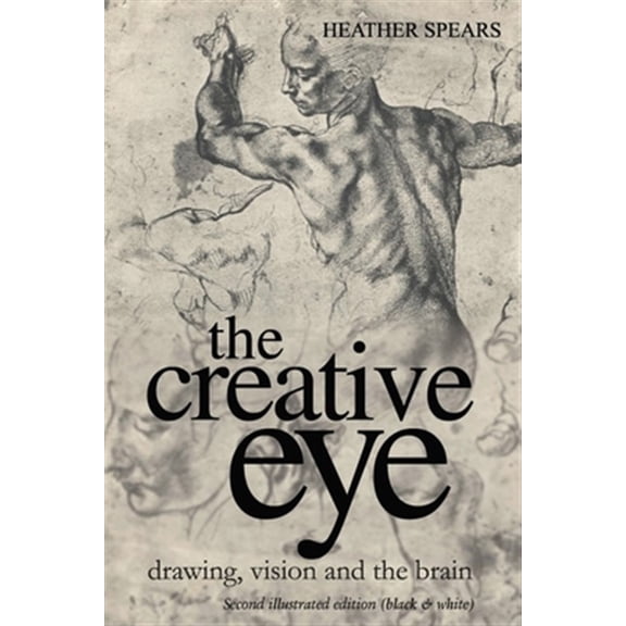 Pre-Owned The Creative Eye, Drawing, Vision and the Brain: The Creative Eye (Paperback)