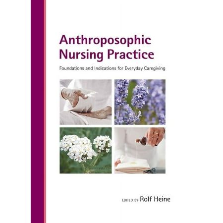 UPC: 9781938685286 | Anthroposophic Nursing Practice: Foundations and Indications for Everyday Caregiving (Hardcover)