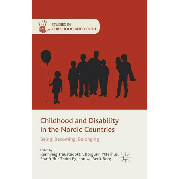 Studies in Childhood and Youth Childhood and Disability in the Nordic Countries: Being, Becoming, Belonging, (Paperback)