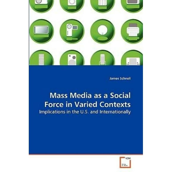 Mass Media as a Social Force in Varied Contexts