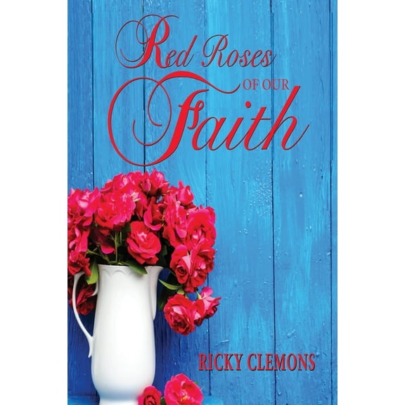 Red Roses of Our Faith, (Paperback)