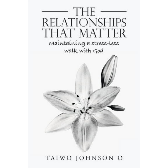 Relationships That Matter : Maintaining a Stress-less Walk With God