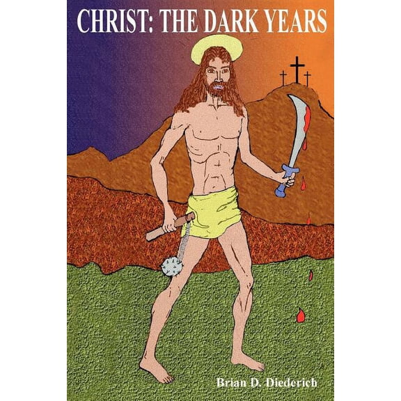 Christ: The Dark Years (Paperback) by Brian Diederich