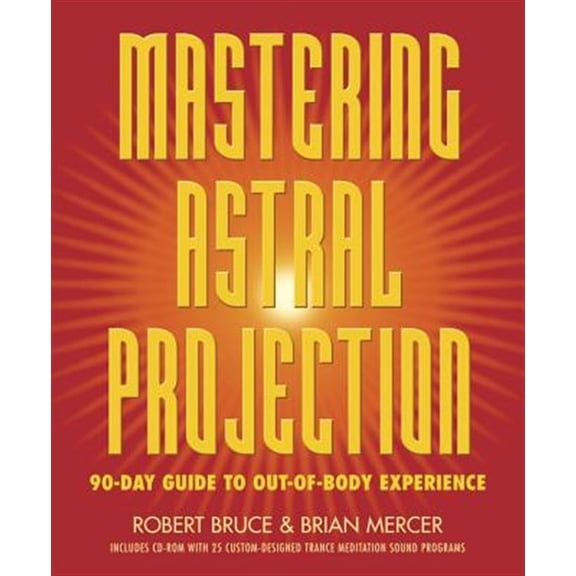 Pre-Owned Mastering Astral Projection: 90-Day Guide to Out-Of-Body Experience (Paperback) 0738704679 9780738704678