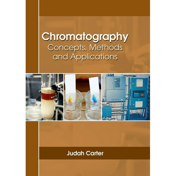 Chromatography: Concepts, Methods and Applications, (Hardcover)
