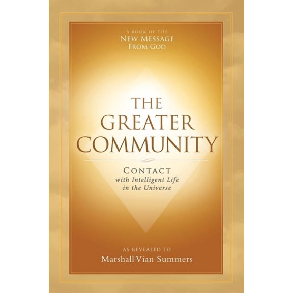 The Greater Community: Contact with Intelligent Life in the Universe, (Paperback)