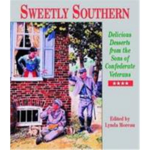 Pre-Owned Sweetly Southern: Delicious Desserts from the Sons of Confederate Veterans (Hardcover) 1589801814 9781589801813