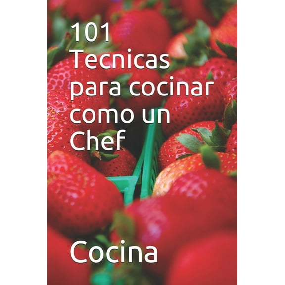 101 Tecnicas para cocinar como un Chef, (Paperback)