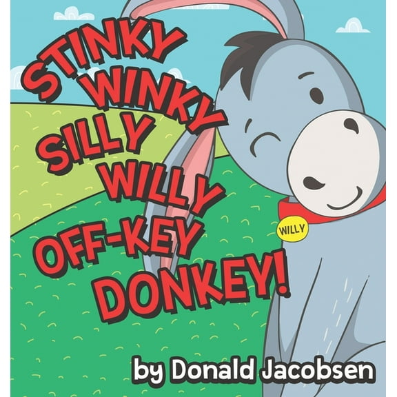 Really Silly Wonky Songy Children's Book Stinky Winky Silly Willy off-Key Donkey: A Fun Rhyming Animal Bedtime Book for Kids, Book 1, (Hardcover)