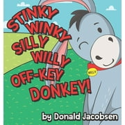 Really Silly Wonky Songy Children's Books: Stinky Winky Silly Willy off-Key Donkey: A Fun Rhyming Animal Bedtime Book for Kids (Hardcover)