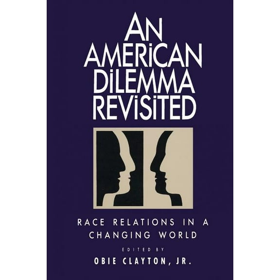 An American Dilemma Revisited : Race Relations in a Changing World (Paperback)