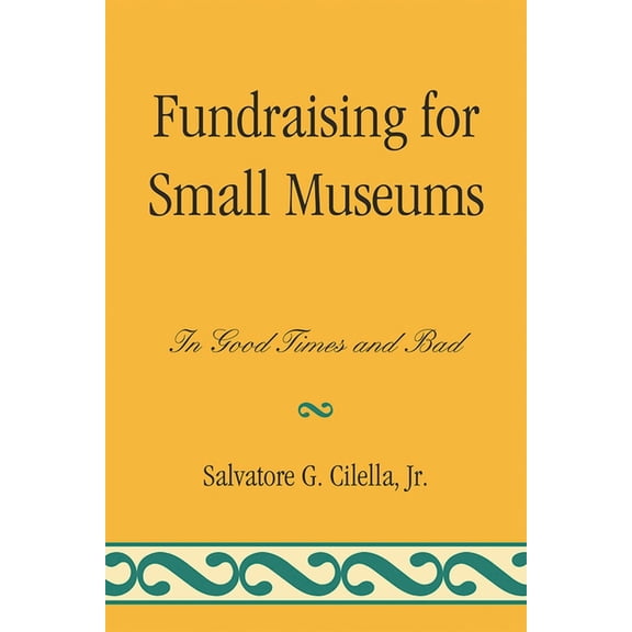 American Association for State and Local Fundraising for Small Museums: In Good Times and Bad, (Paperback)