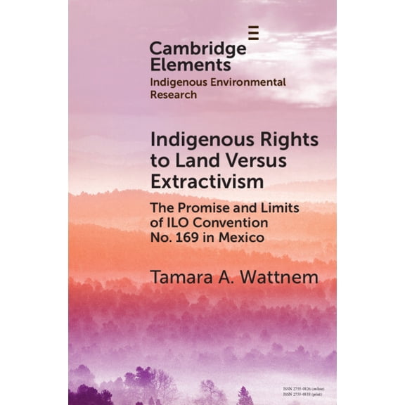 Elements in Indigenous Environmental Res Indigenous Rights to Land Versus Extractivism, (Paperback)