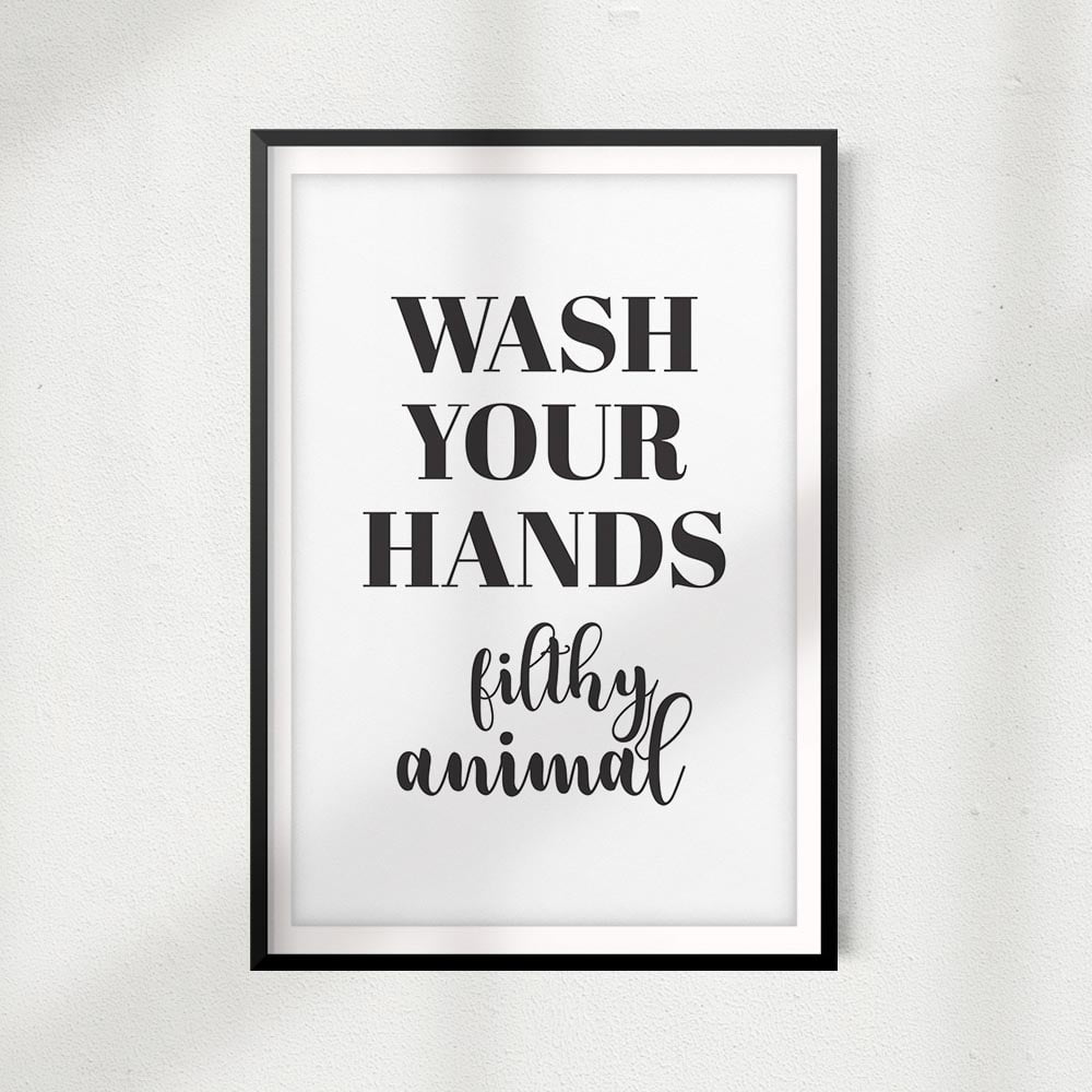 Wash Your Hands You Filthy Animal Quote Wash Your Hands You Filthy Animal 8" x 10"UNFRAMED Print Home Décor