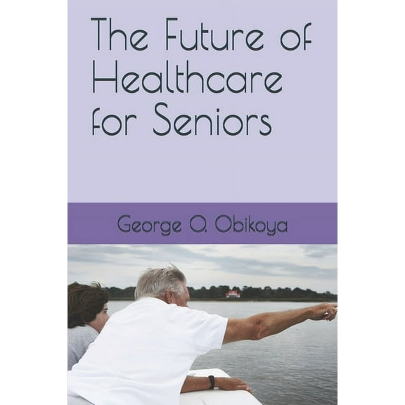 The Future of Healthcare for Seniors