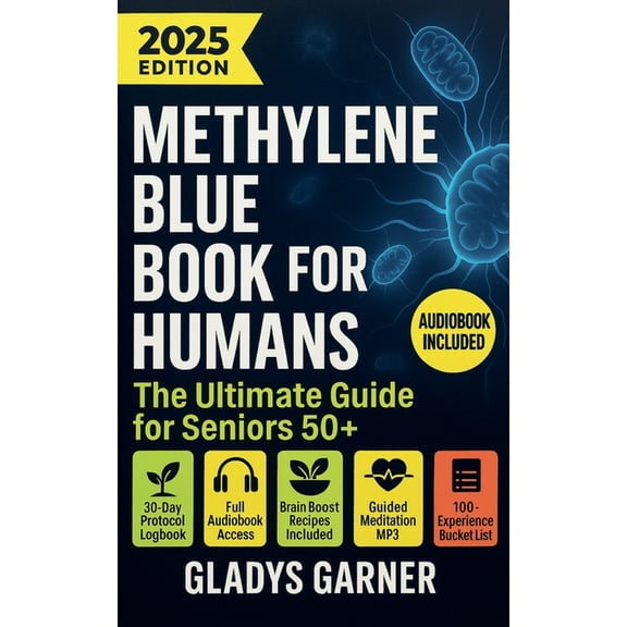Methylene Blue Book For Humans: The Ultimate Guide for Seniors 50 , (Paperback)
