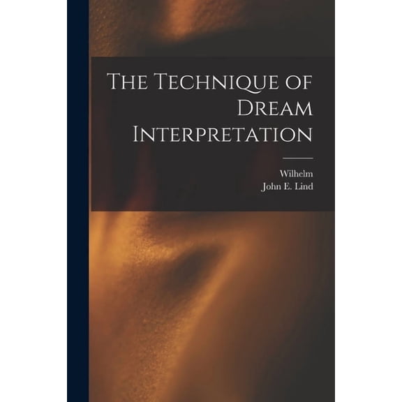 The Technique of Dream Interpretation, (Paperback)
