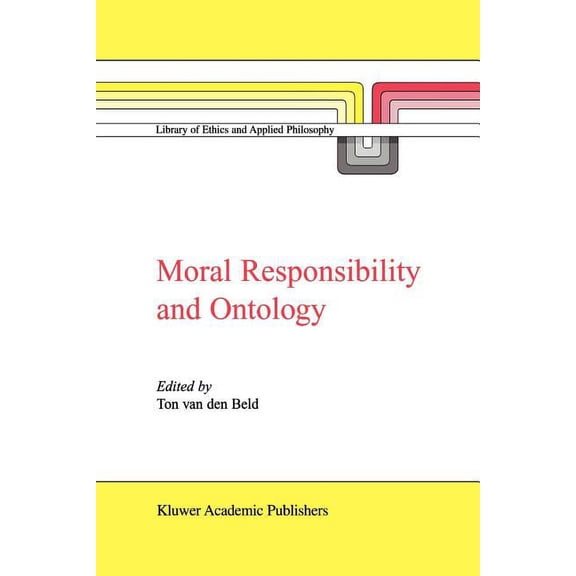 Library of Ethics and Applied Philosophy Moral Responsibility and Ontology, Book 7, (Paperback)