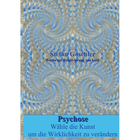 Psychose: Wähle die Kunst um die Wirklichkeit zu verändern, (Paperback)