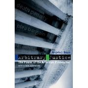 Arbitrary Justice: The Power of the American Prosecutor, (Paperback)