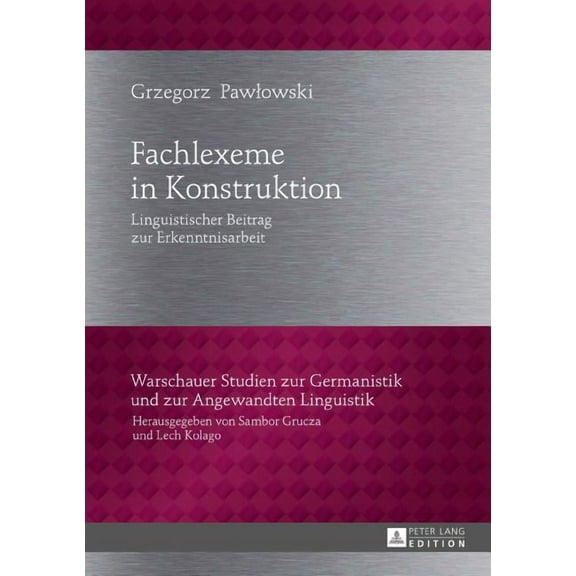 Warschauer Studien Zur Germanistik Und Zur Angewandten Lingu: Fachlexeme in Konstruktion: Linguistischer Beitrag zur Erkenntnisarbeit (Hardcover)