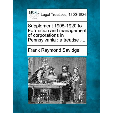 Supplement 1905-1920 to Formation and Management of Corporations in Pennsylvania : A Treatise (Best Corporations Supplement Law School)