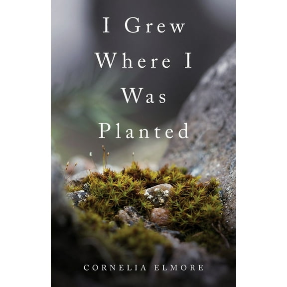 I Grew Where I Was Planted (Paperback)
