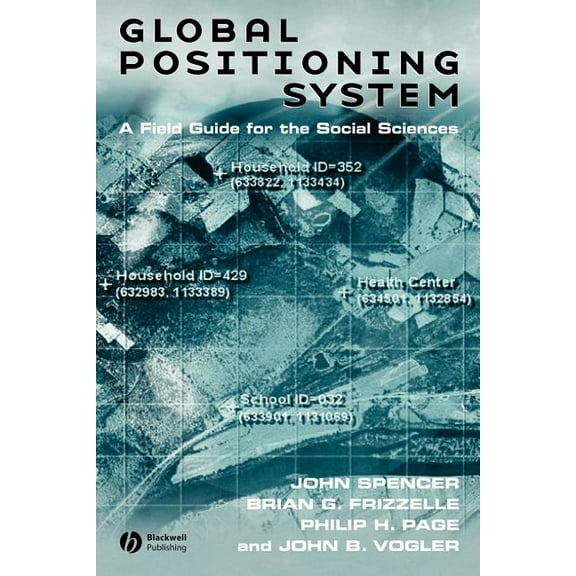 Global Positioning System: A Field Guide for the Social Sciences (Paperback)