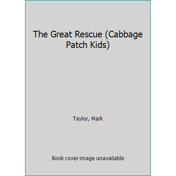 Pre-Owned The Great Rescue (Cabbage Patch Kids) (Hardcover) 0910313288 9780910313285